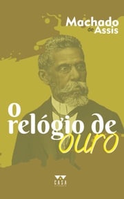 O relógio de ouro Machado de Assis