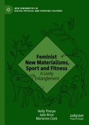 Feminist New Materialisms, Sport and Fitness Holly Thorpe