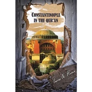 CONSTANTINOPLE IN THE QUR'AN - IMRAN N. HOSEIN