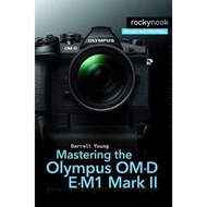 Mastering the Olympus OM-D E-M1 Mark II by Darrell Young (US edition, paperback)