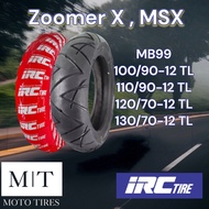 IRC MB99 ยางนอกรถจักรยานยนต์ ขอบ 12” ไม่ใช้ยางใน สำหรับ MSX Zoomer X