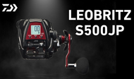 NEW 2023 DAIWA LEOBRITZ S500JP ELECTRIC REEL MADE IN JAPAN ENGLISH / CHINESE DISPLAY