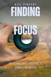 Finding Focus Bill Vincent