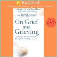 On Grief and Grieving : Finding the Meaning of Grief Thro by Elisabeth David Kessler Kubler-Ross (UK edition, paperback)