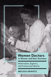 Women Doctors in Weimar and Nazi Germany Melissa Kravetz