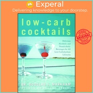Low-Carb Cocktails - Delicious Alcoholic and Nonalcoholic Beverages for Al by Douglas J. Markham (US