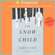 The Snow Child by Eowyn Ivey (US edition, paperback)