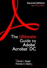 The Ultimate Guide to Adobe Acrobat DC, Second Edition Daniel J. Siegel