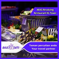 [PM KAMI UTK Booking Time Slot] ARAS Revolving Restaurant in KL Tower