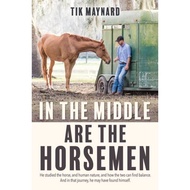 [English - 100% Original] - In the Middle Are the Horsemen by Tik Maynard (UK edition, paperback)