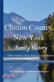 1076.Clinton County New York Family History: Clark, Crabtree, Elliott, Danford, Haines, Lewis, Soper Tankard, and Wheeler