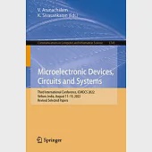 Microelectronic Devices, Circuits and Systems: Third International Conference, Icmdcs 2022, Vellore, India, August 11-13, 2022, Revised Selected Paper