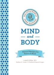 The Little Book of Home Remedies: Mind and Body Linda B. White