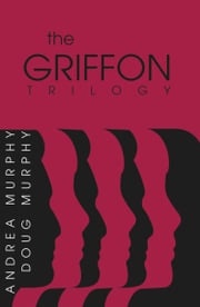 The Griffon Trilogy: Part I Douglas Murphy