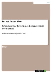 Grundlegende Reform des Bodenrechts in der Ukraine bnt und Partner Kiew