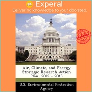 Air, Climate, and Energy Strategic Research Action Plan by U. S. Environmental Protection Agency (US