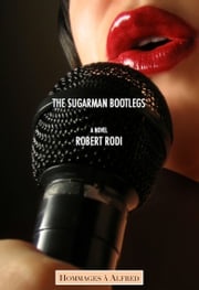 The Sugarman Bootlegs (Hommages à Alfred) Robert Rodi
