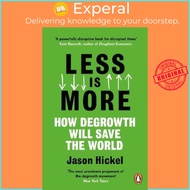 Less is More : How Degrowth Will Save the World by Jason Hickel (UK edition, paperback)