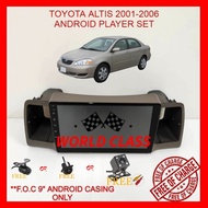 TOYOTA ALTIS 2001-2006 ANDROID 9" IPS PLAYER 2.5D WITH ( F.O.C ANDROID PLAYER CASING)