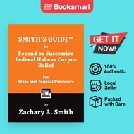 Smith's Guide to Second or Successive Federal Habeas Corpus Relief for State and Federal Prisoners |