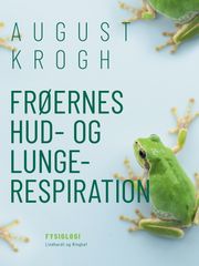 Frøernes hud- og lungerespiration August Krogh