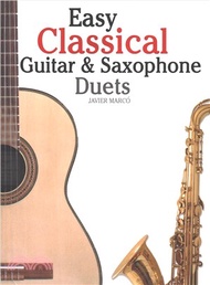 Easy Classical Guitar & Saxophone Duets ― For Alto, Baritone, Tenor & Soprano Saxophone Player. Feat
