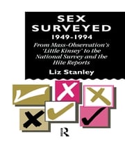 Sex Surveyed, 1949-1994 Liz Stanley