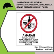 SIGNAGE AMARAN MENJUAL MINUMAN BERALKOHOL/ARAK KEPADA ORANG DIBAWAH UMUR 21 TAHUN ADALAH DILARANG