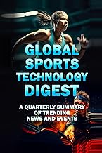 Global Sports Technology Quarterly Digest: Market Intelligence & Trend Analysis (Global Sports Techn