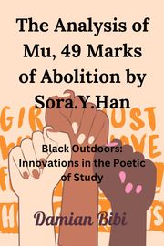 The Analysis of Mu, 49 Marks of Abolition by Sora.Y.Han Damian bibi