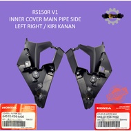 HONDA RS150 V1 RS150R V1 INNER SIDE COVER MAIN PIPE LH KIRI 64520-K56-M00 RH / KANAN 64510-K56-M00