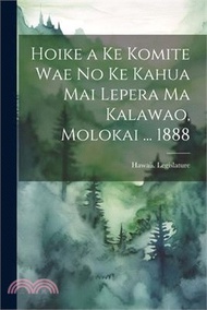 Hoike a Ke Komite Wae No Ke Kahua Mai Lepera Ma Kalawao, Molokai ... 1888