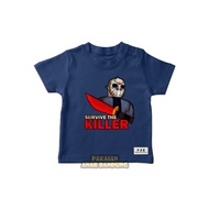 BAJU KAOS ANAK SURVIVE THE KILLER BAHAN PREMIUM