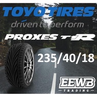 (POSTAGE) 235/40/18 | 235/40R18 TOYO PROXES T1R NEW CAR TIRES TYRE TAYAR