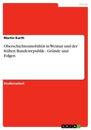 Oberschichtenmobilität in Weimar und der frühen Bundesrepublik - Gründe und Folgen Martin Kurth