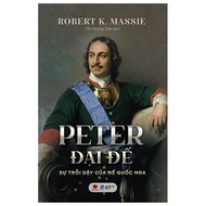 Peter Đại Đế - Sự Trỗi Dậy Của Đế Quốc Nga - Bìa Cứng