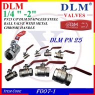 F007-1 (1/4" TO 2") PN25 C/P DLM STAINLESS STEEL BALL VALVE WITH CHROME METAL HANDLE