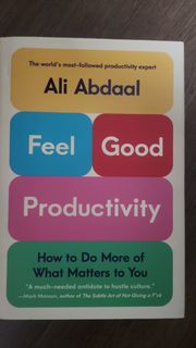 Feel good productivity :How to Do More of What Matters to You