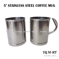 5" Stainless Steel Coffee Mug/ Big Coffee Cup/ Water Dipper/ Teh Tarik Mug/Cawan Stainless Steel/ Ca