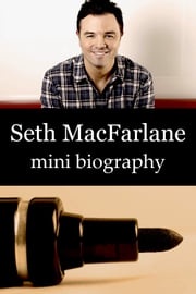 Seth MacFarlane Mini Biography eBios