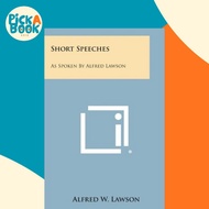 Short Speeches : As Spoken by Alfred Lawson by Alfred W Lawson (paperback)