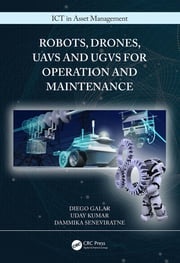 Robots, Drones, UAVs and UGVs for Operation and Maintenance Diego Galar