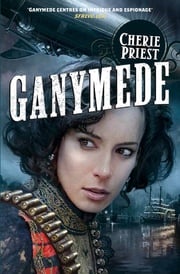 Ganymede Cherie Priest