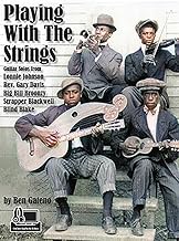 Playing With the Strings Guitar Solos from Blind Blake, Lonnie Johnson, Rev. Gary Davis, Big Bill Br