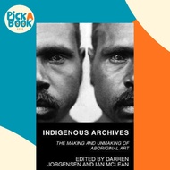Indigenous Archives : The Making and Unmaking of Aboriginal Art by Darren Jorgensen (paperback)