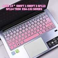 READY STOCKING Keyboard Cover Acer Swift 1 Swift 3 SF113 SF114 TR50 14inch 13.3" Keyboard Skin Silicone Keyboard Protector for Laptop