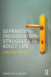 Separation-Individuation Struggles in Adult Life Sarah Fels Usher