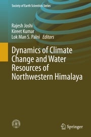 Dynamics of Climate Change and Water Resources of Northwestern Himalaya Kireet Kumar