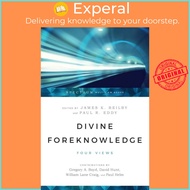 Divine Foreknowledge - Four Views by Gregory A. Boyd (UK edition, paperback)