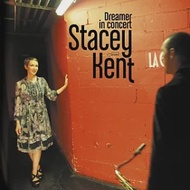 Stacey Kent / Dreamer in Concert